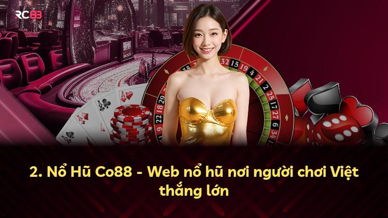 2. Nổ Hũ Co88 - Web nổ hũ nơi người chơi Việt thắng lớn