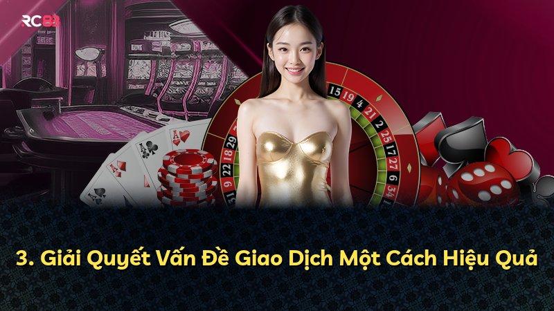 3. Giải Quyết Vấn Đề Giao Dịch Một Cách Hiệu Quả
