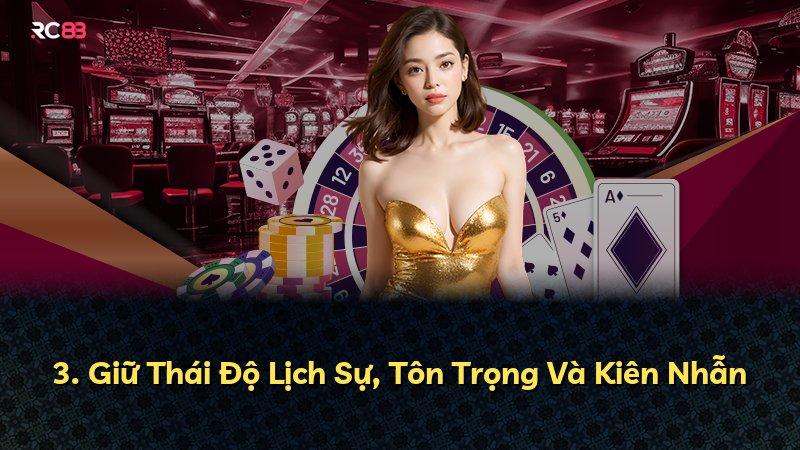 3. Giữ Thái Độ Lịch Sự, Tôn Trọng Và Kiên Nhẫn