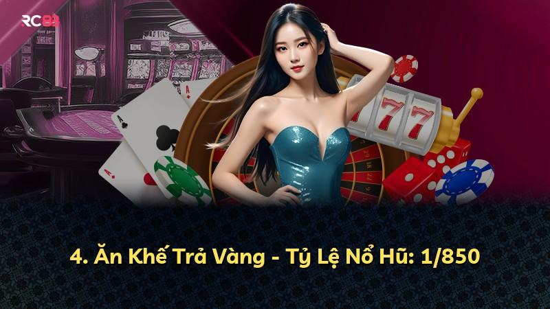 4. Ăn Khế Trả Vàng - Tỷ Lệ Nổ Hũ: 1/850
