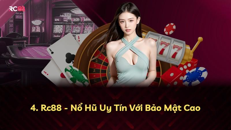 4. Rc88 - Nổ Hũ Uy Tín Với Bảo Mật Cao