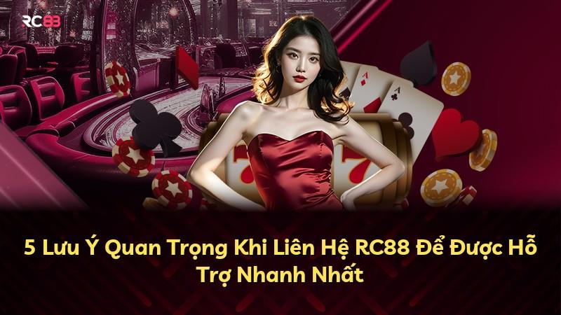 5 Lưu Ý Quan Trọng Khi Liên Hệ RC88 Để Được Hỗ Trợ Nhanh Nhất