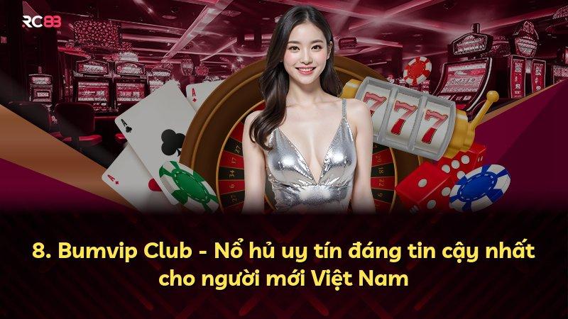 8. Bumvip Club - Nổ hủ uy tín đáng tin cậy nhất cho người mới Việt Nam