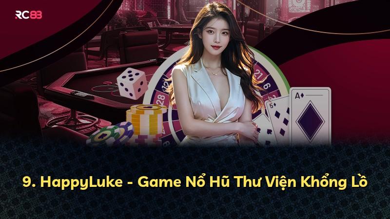9. HappyLuke - Game Nổ Hũ Thư Viện Khổng Lồ