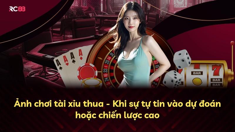 Ảnh chơi tài xỉu thua - Khi sự tự tin vào dự đoán hoặc chiến lược cao