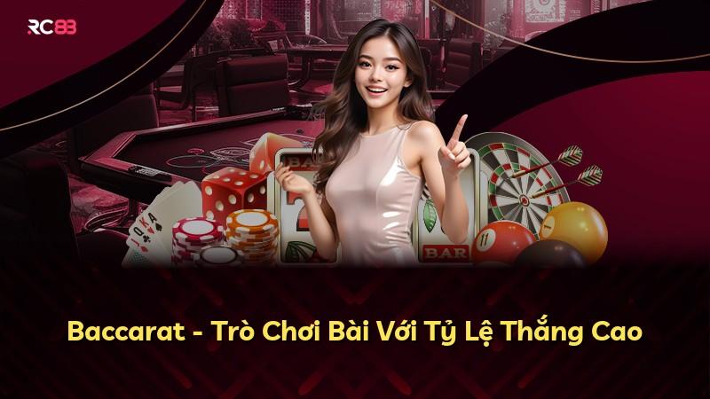 Baccarat - Trò Chơi Bài Với Tỷ Lệ Thắng Cao