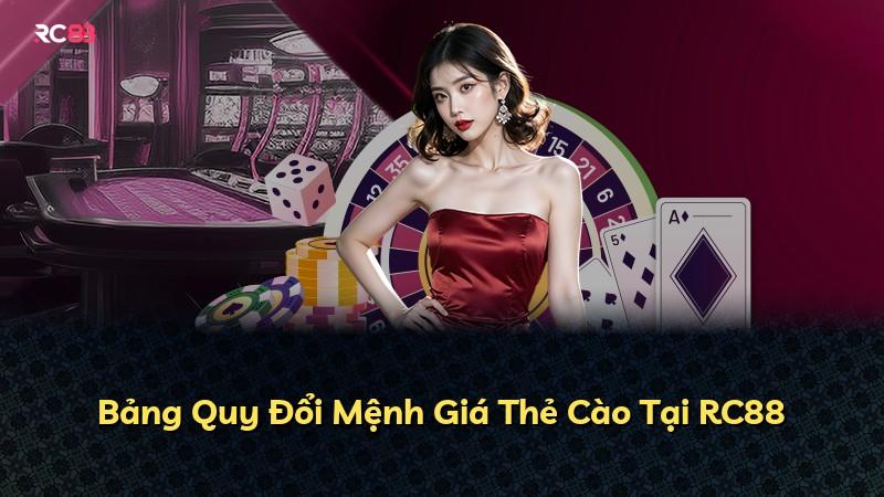 Bảng Quy Đổi Mệnh Giá Thẻ Cào Tại RC88