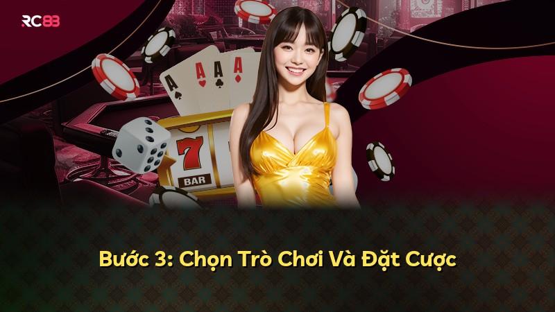 Bước 3: Chọn Trò Chơi Và Đặt Cược