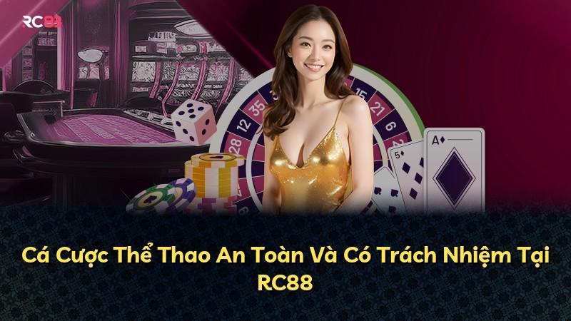 Cá Cược Thể Thao An Toàn Và Có Trách Nhiệm Tại RC88