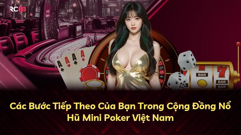 Các Bước Tiếp Theo Của Bạn Trong Cộng Đồng Nổ Hũ Mini Poker Việt Nam