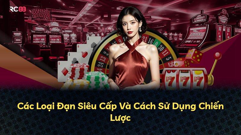 Các Loại Đạn Siêu Cấp Và Cách Sử Dụng Chiến Lược