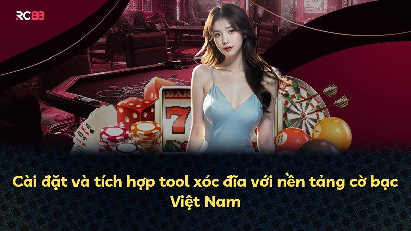 Cài đặt và tích hợp tool xóc đĩa với nền tảng cờ bạc Việt Nam