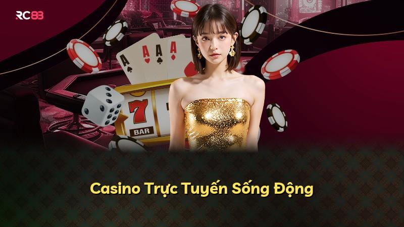 Casino Trực Tuyến Sống Động
