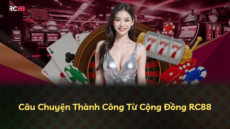 Câu Chuyện Thành Công Từ Cộng Đồng RC88