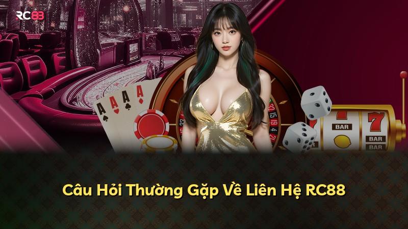 Câu Hỏi Thường Gặp Về Liên Hệ RC88