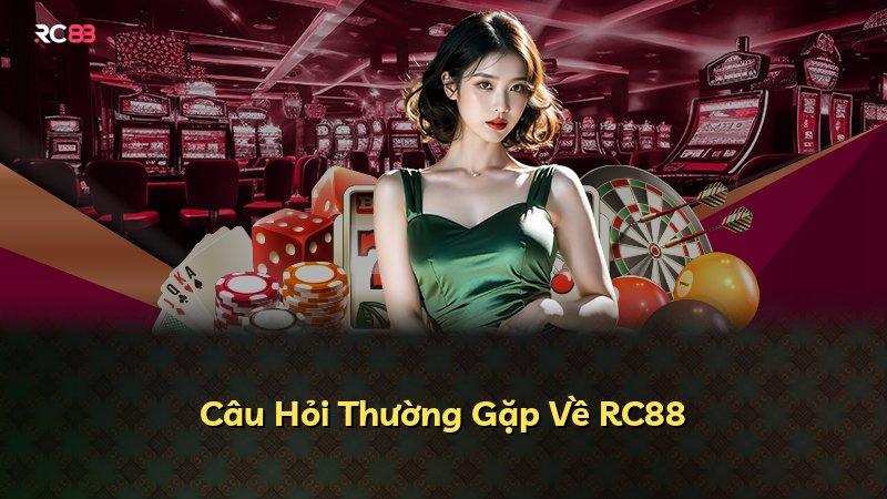 Câu Hỏi Thường Gặp Về RC88