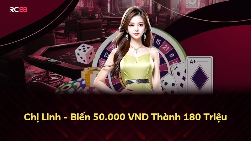 Chị Linh - Biến 50.000 VND Thành 180 Triệu