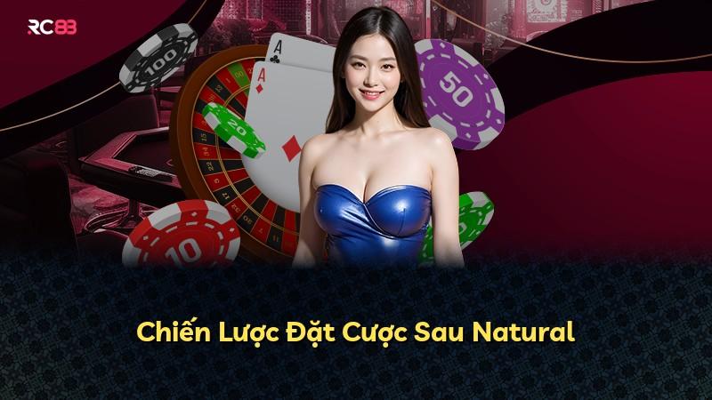 Chiến Lược Đặt Cược Sau Natural