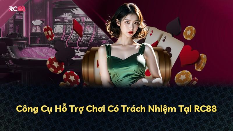 Công Cụ Hỗ Trợ Chơi Có Trách Nhiệm Tại RC88