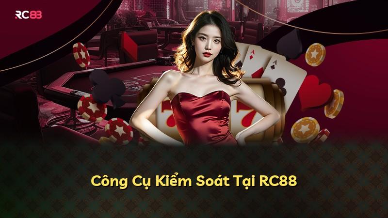 Công Cụ Kiểm Soát Tại RC88