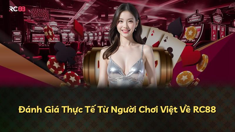 Đánh Giá Thực Tế Từ Người Chơi Việt Về RC88