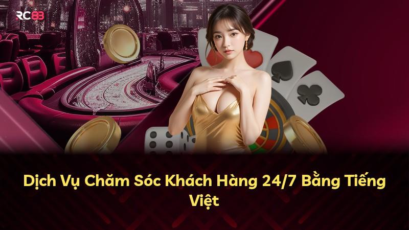 Dịch Vụ Chăm Sóc Khách Hàng 24/7 Bằng Tiếng Việt