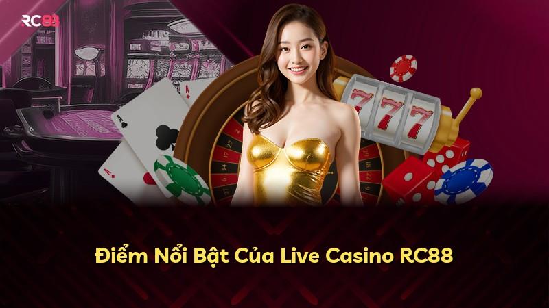 Điểm Nổi Bật Của Live Casino RC88