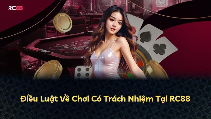 Điều Luật Về Chơi Có Trách Nhiệm Tại RC88