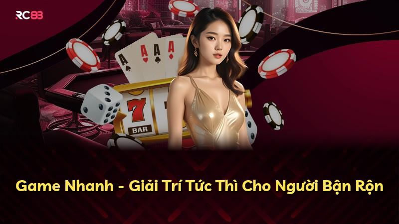 Game Nhanh - Giải Trí Tức Thì Cho Người Bận Rộn