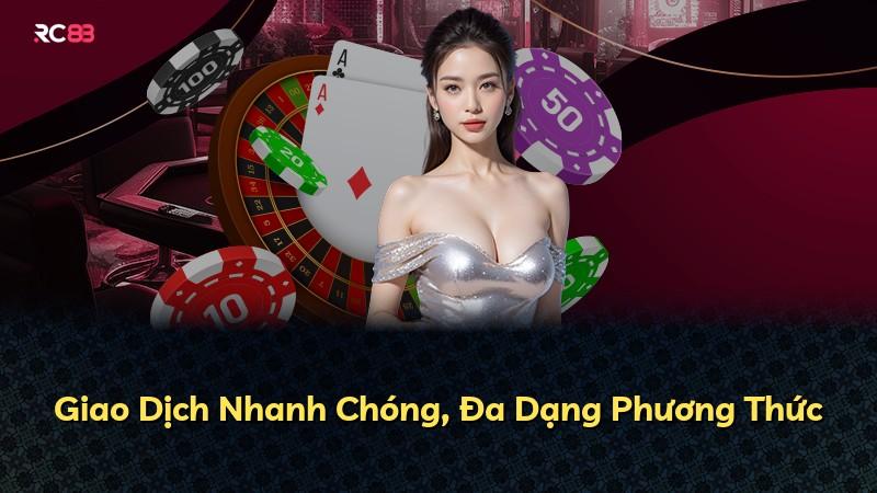 Giao Dịch Nhanh Chóng, Đa Dạng Phương Thức