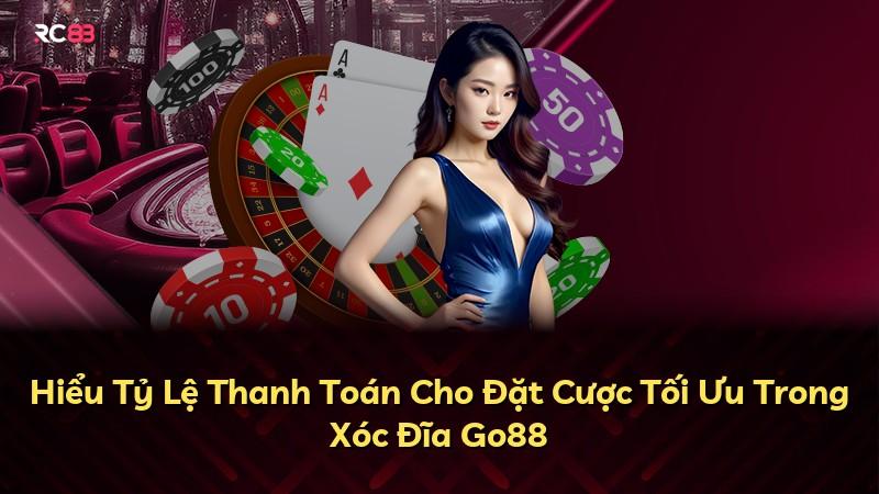 Hiểu Tỷ Lệ Thanh Toán Cho Đặt Cược Tối Ưu Trong Xóc Đĩa Go88