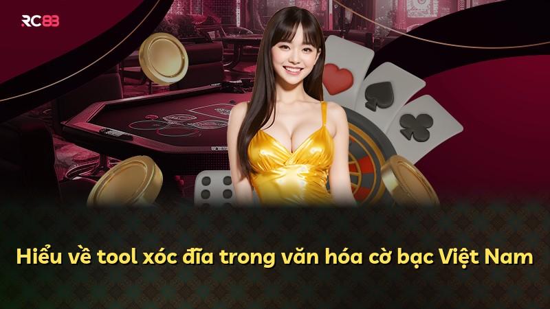 Hiểu về tool xóc đĩa trong văn hóa cờ bạc Việt Nam