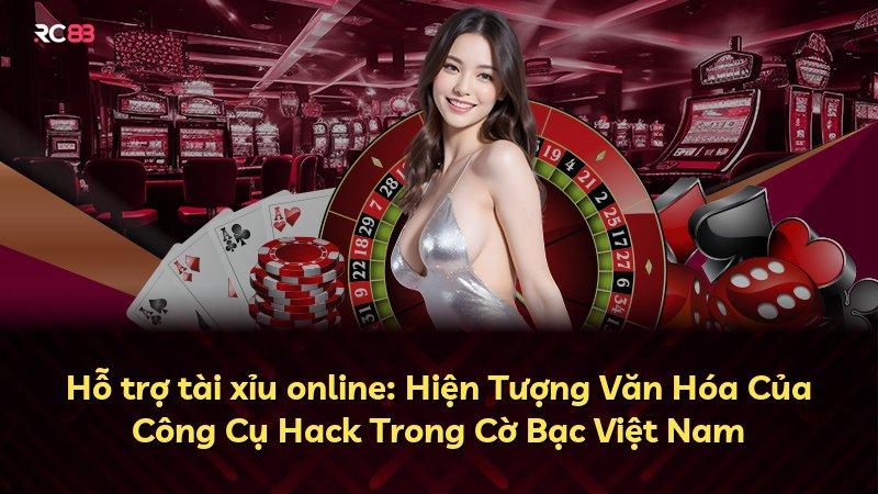 Hỗ trợ tài xỉu online: Hiện Tượng Văn Hóa Của Công Cụ Hack Trong Cờ Bạc Việt Nam