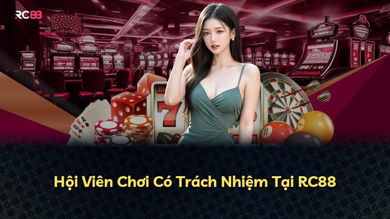 Hội Viên Chơi Có Trách Nhiệm Tại RC88