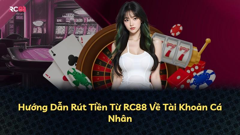 Hướng Dẫn Rút Tiền Từ RC88 Về Tài Khoản Cá Nhân
