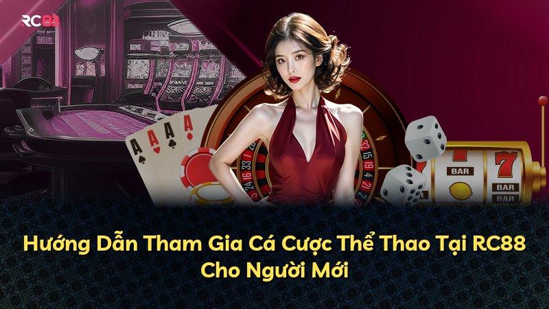 Hướng Dẫn Tham Gia Cá Cược Thể Thao Tại RC88 Cho Người Mới