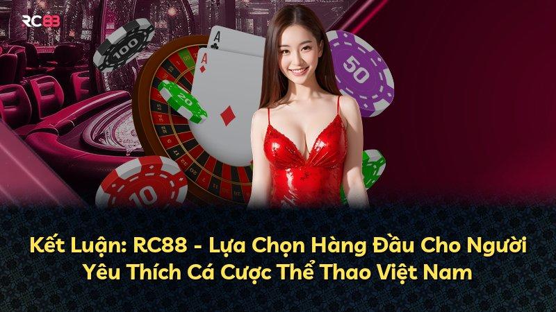 Kết Luận: RC88 - Lựa Chọn Hàng Đầu Cho Người Yêu Thích Cá Cược Thể Thao Việt Nam