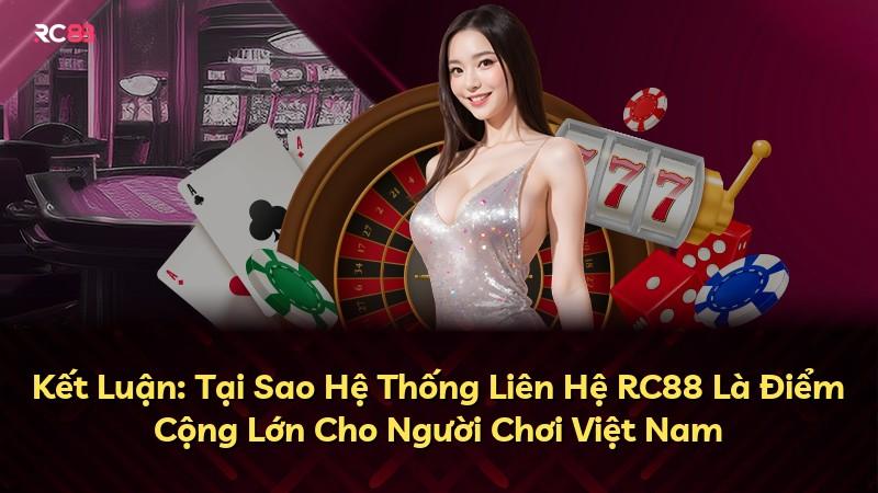 Kết Luận: Tại Sao Hệ Thống Liên Hệ RC88 Là Điểm Cộng Lớn Cho Người Chơi Việt Nam