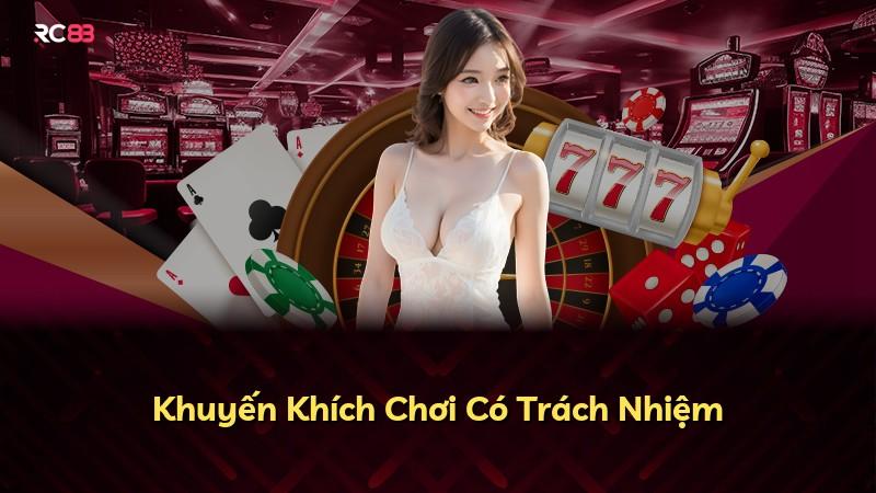 Khuyến Khích Chơi Có Trách Nhiệm
