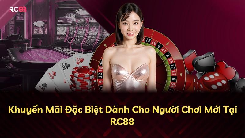 Khuyến Mãi Đặc Biệt Dành Cho Người Chơi Mới Tại RC88