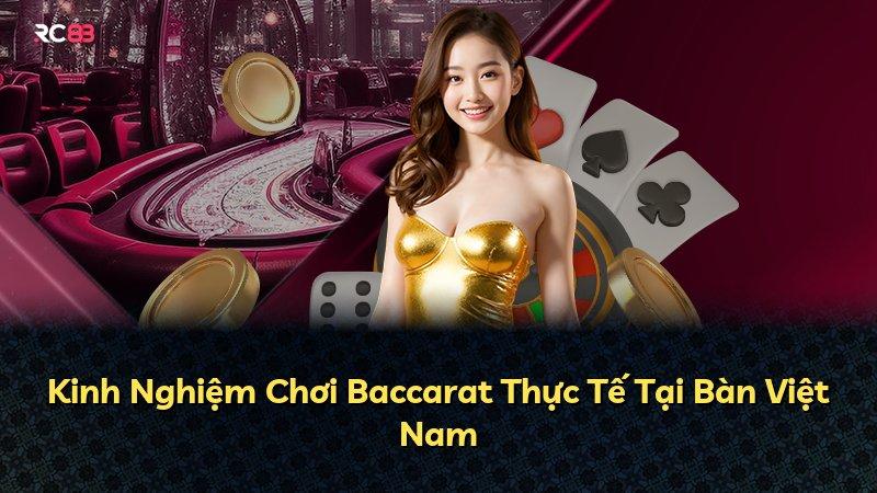 Kinh Nghiệm Chơi Baccarat Thực Tế Tại Bàn Việt Nam