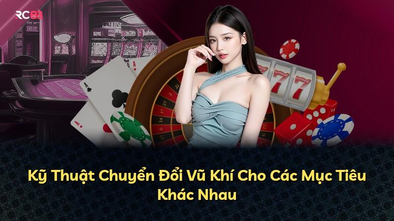 Kỹ Thuật Chuyển Đổi Vũ Khí Cho Các Mục Tiêu Khác Nhau
