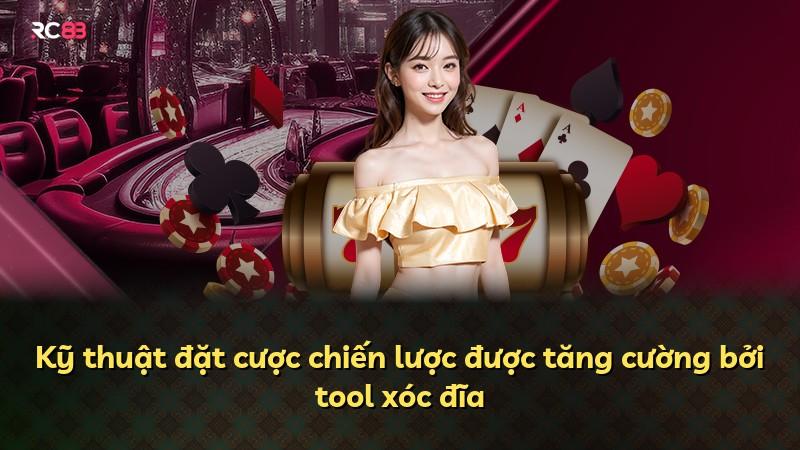 Kỹ thuật đặt cược chiến lược được tăng cường bởi tool xóc đĩa
