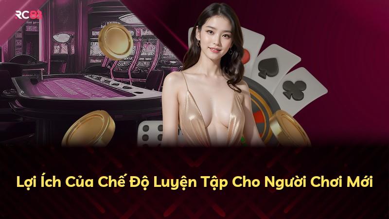 Lợi Ích Của Chế Độ Luyện Tập Cho Người Chơi Mới