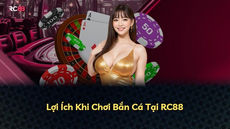 Lợi Ích Khi Chơi Bắn Cá Tại RC88