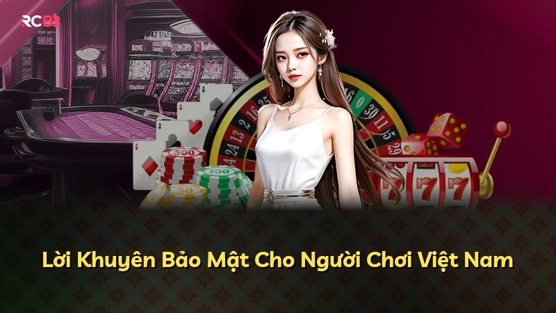 Lời Khuyên Bảo Mật Cho Người Chơi Việt Nam