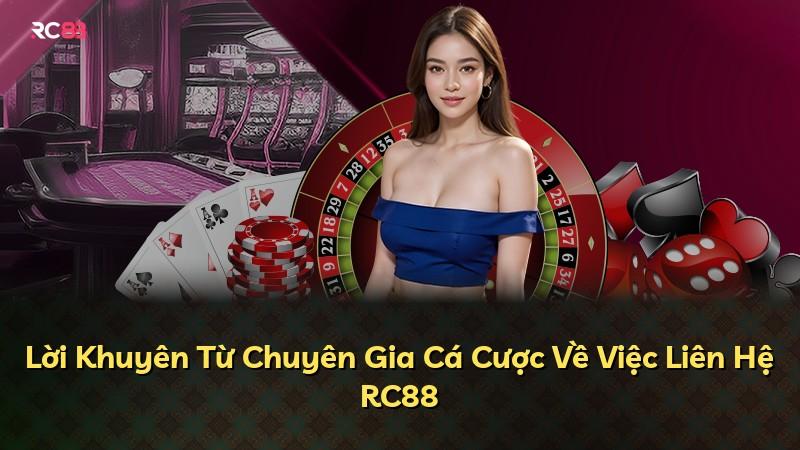 Lời Khuyên Từ Chuyên Gia Cá Cược Về Việc Liên Hệ RC88
