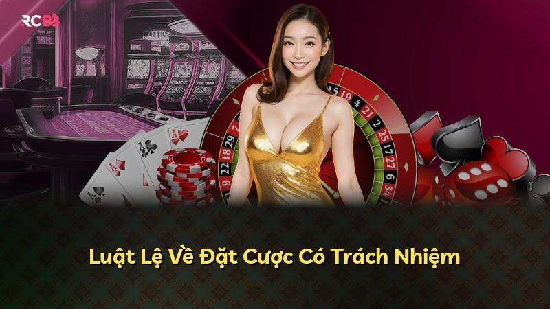 Luật Lệ Về Đặt Cược Có Trách Nhiệm