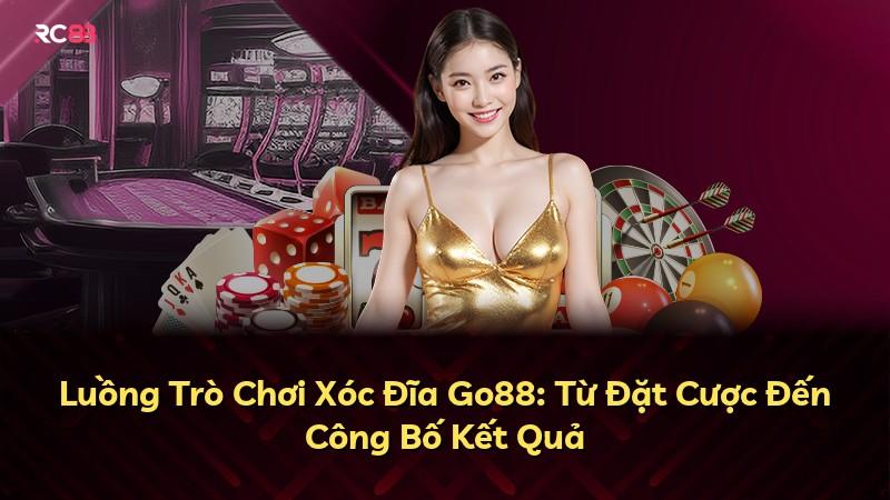 Luồng Trò Chơi Xóc Đĩa Go88: Từ Đặt Cược Đến Công Bố Kết Quả