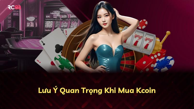 Lưu Ý Quan Trọng Khi Mua Kcoin
